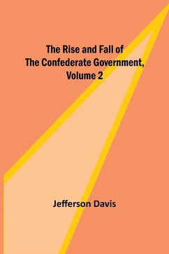 The Rise and Fall of the Confederate Government, Volume 2 - Davis, Jefferson