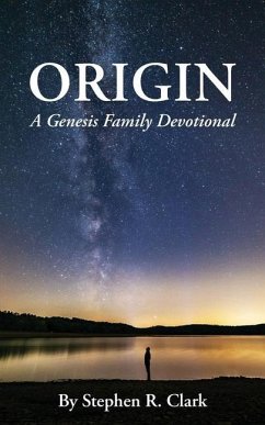 Origin: A Genesis Family Devotional - Clark, Stephen R.