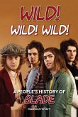 Wild! Wild! Wild! A People's History of Slade