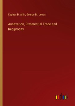 Annexation, Preferential Trade and Reciprocity - Allin, Cephas D.; Jones, George M.