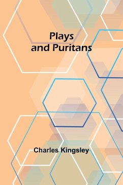 Plays and Puritans - Kingsley, Charles