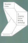 Nineteen Lines: A Drawing Center Writing Anthology Nineteen Lines: A Drawing Center Writing Anthology