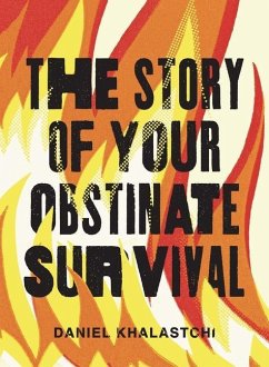 The Story of Your Obstinate Survival - Khalastchi, Daniel
