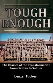 Tough Enough, (The Diaries of the Transformation from Civilian to Soldier)