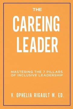 The CAREING Leader: Mastering the 7 Pillars of Inclusive Leadership - Rigault M. Ed, V. Ophelia