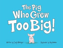 The Pig Who Grew Too Big - Mottinger, Carly