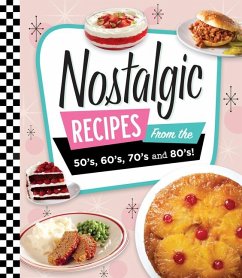 Nostalgic Recipes from the 50's, 60's, 70's and 80's! - Publications International Ltd
