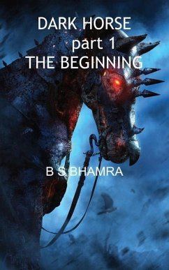 Dark Horse part 1 The Beginning - Bhamra, B. S.