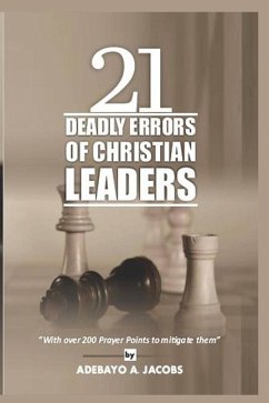 21 Deadly Errors of Christian Leaders: With over 200 prayer to mitigate them - Jacobs, Adebayo A.