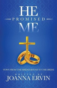 He Promised Me, Vows from the Bridegroom to the Bride - Ervin, Joanna