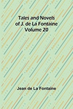 Tales and Novels of J. de La Fontaine - Volume 20 - Fontaine, Jean De