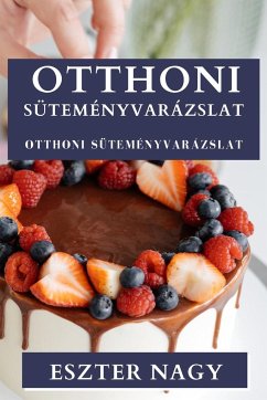 Otthoni Süteményvarázslat - Nagy, Eszter