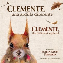 Clemente, una ardilla diferente: Clemente, a different squirrel - Solis Torneria, Estela