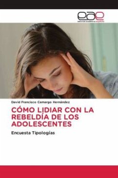 CÓMO LIDIAR CON LA REBELDÍA DE LOS ADOLESCENTES - Camargo Hernández, David Francisco