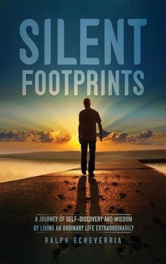 Silent Footprints: A Journey of Self-Discovery and Wisdom by Living an Ordinary Life Extraordinarily - Echeverria, Ralph
