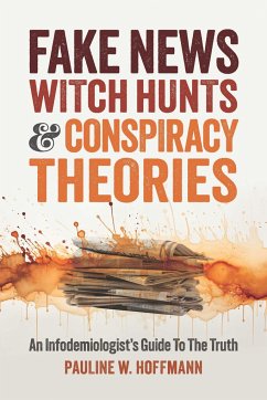 Fake News, Witch Hunts, and Conspiracy Theories - Hoffmann, Pauline W.