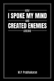 How I Spoke My Mind and Created Enemies Around