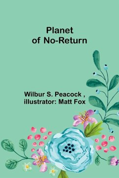 Planet of No-Return - Peacock, Wilbur S.