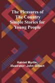 The Pleasures of the Country Simple Stories for Young People