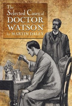 Sherlock Holmes - The Selected Cases of Doctor Watson - Daley, Martin