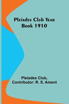 Pleiades Club Year Book 1910 - Club, Pleiades