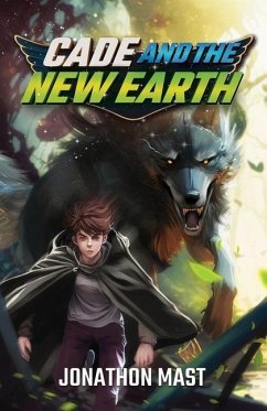 Cade and the New Earth - Mast, Jonathon