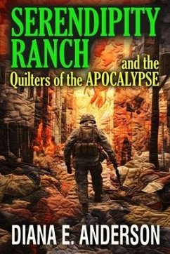 Serendipity Ranch and the Quilters of the Apocalypse - Anderson, Diana E.