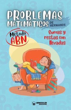 Problemas matemáticos de hermanos. Método ABN. Sumas y restas con llevadas - Edufip, Grupo