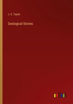 Geological Stories - Taylor, J. E.