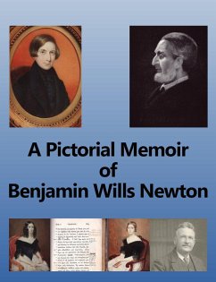 A Pictorial Memoir of Benjamin Wills Newton - Griffiths, Chris W. H.