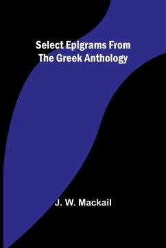 Select Epigrams from the Greek Anthology - Mackail, J. W.
