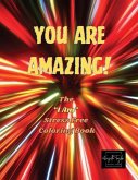 You Are amazing!: The &quote;I Am&quote; Stress Free Coloring Book