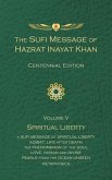 The Sufi Message of Hazrat Inayat Khan Vol. 5 Centennial Edition