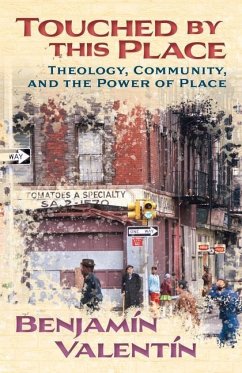 Touched by This Place: Theological Writing and the Power of Place - Valentín, Benjamin