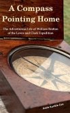 A Compass Pointing Home: the Adventurous Life of William Bratton of the Lewis and Clark Expedition: