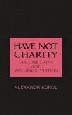 Have Not Charity - Volume 1