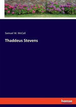 Thaddeus Stevens - McCall, Samuel W.