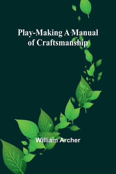 Play-Making A Manual of Craftsmanship Play-Making A Manual of Craftsmanship