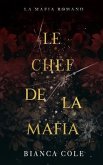 Le Chef de La Mafia: Une Mafia Romance