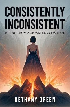 Consistently Inconsistent: Rising from a Monster's Control - Green, Bethany