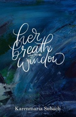 Her Breath on the Window - Subach, Karenmaria