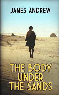 The Body Under the Sands: A historical mystery with a stunning twist - Andrew, James