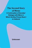 The Second Story of Meno; A Continuation of Socrates' Dialogue with Meno in Which the Boy Proves Root 2 is Irrational