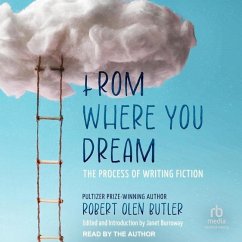 From Where You Dream: The Process of Writing Fiction - Butler, Robert Olen