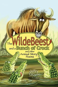 The Wildebeest and a Bunch of Crock and Other Animal Story Poems - Glover, Jeffry