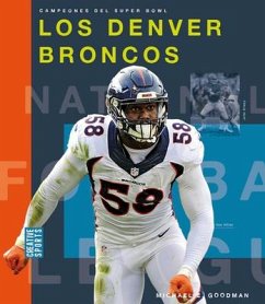 Los Denver Broncos - Goodman, Michael E.