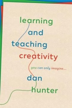 Learning and Teaching Creativity - Hunter, Dan