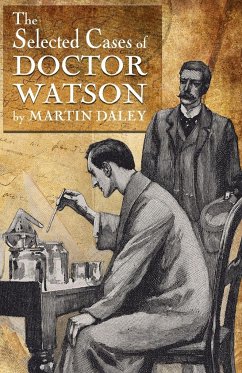 Sherlock Holmes - The Selected Cases of Doctor Watson - Daley, Martin
