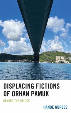 Displacing Fictions of Orhan Pamuk - Gürses, Hande