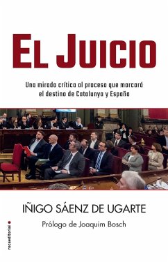El juicio : una mirada crítica al proceso y a su sentencia que marcarán el destino de Catalunya y de España - Sáenz de Ugarte, Íñigo